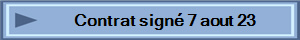 Contrat sign� 7 aout 23